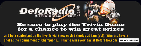 Be sure to play the Trivia Game for a chance to win great prizes,and be a contestant on the live Trivia Show each Saturday at 8am (est). Winners have a shot at the Tournament of Champions... Play to win every day at Deforadio.com